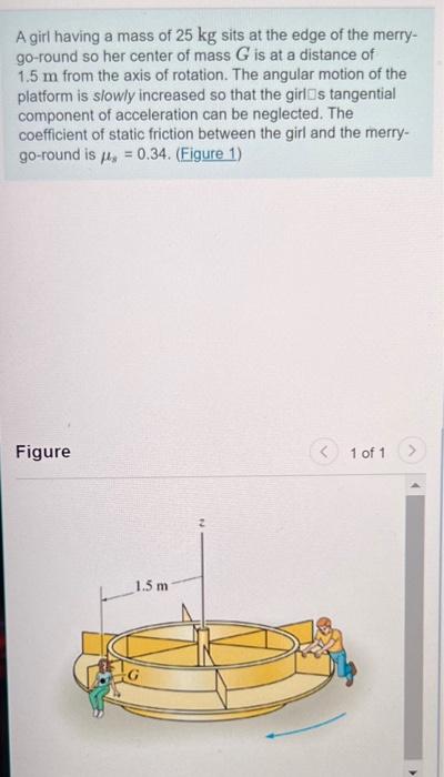 A Girl Having A Mass Of 25 Kg Sits At The Edge Of The Merry Go Round So Her Center Of Mass G Is At A Distance Of 1 5 M 1