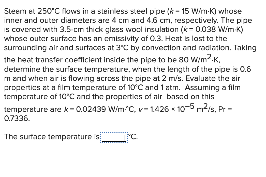 Steam At 250 C Flows In A Stainless Steel Pipe K 15 W M K Whose Inner And Outer Diameters Are 4 Cm And 4 6 Cm Res 1