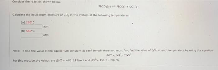Consider The Reaction Shown Below Pbco3 S Pbo S Co2 Calculate The Equilibrium Pressure Of Coz In The System At Th 1
