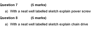 Question 7 5 Marks A With A Neat Well Labelled Sketch Explain Power Screw Question 8 5 Marks A With A Neat Well La 1