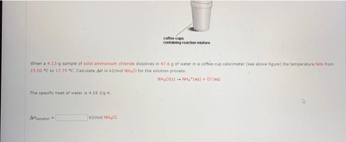 Coffee Cups Containing Reaction Mixture When A 4 13 Sample Of Solid Ammonium Chloride Dissolves In 47 6 G Of Water In A 1