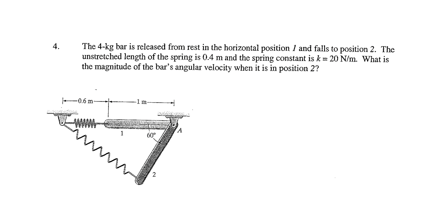 4 The 4 Kg Bar Is Released From Rest In The Horizontal Position 1 And Falls To Position 2 The Unstretched Length Of Th 1