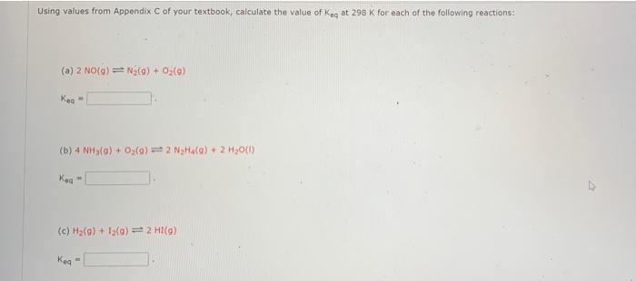 Using Values From Appendix C Of Your Textbook Calculate The Value Of Keg At 298 K For Each Of The Following Reactions 1