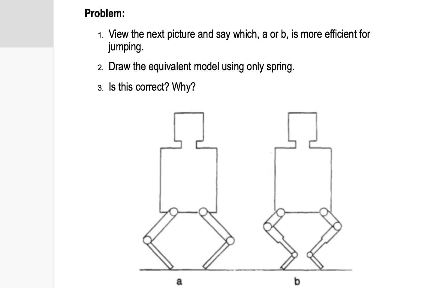 Problem 1 View The Next Picture And Say Which A Or B Is More Efficient For Jumping 2 Draw The Equivalent Model Usi 1