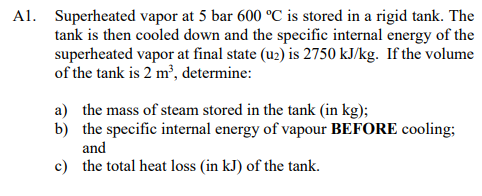 Al Superheated Vapor At 5 Bar 600 C Is Stored In A Rigid Tank The Tank Is Then Cooled Down And The Specific Internal 1