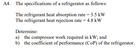 A4 The Specifications Of A Refrigerator As Follows The Refrigerant Heat Absorption Rate 3 5 Kw The Refrigerant Heat 1