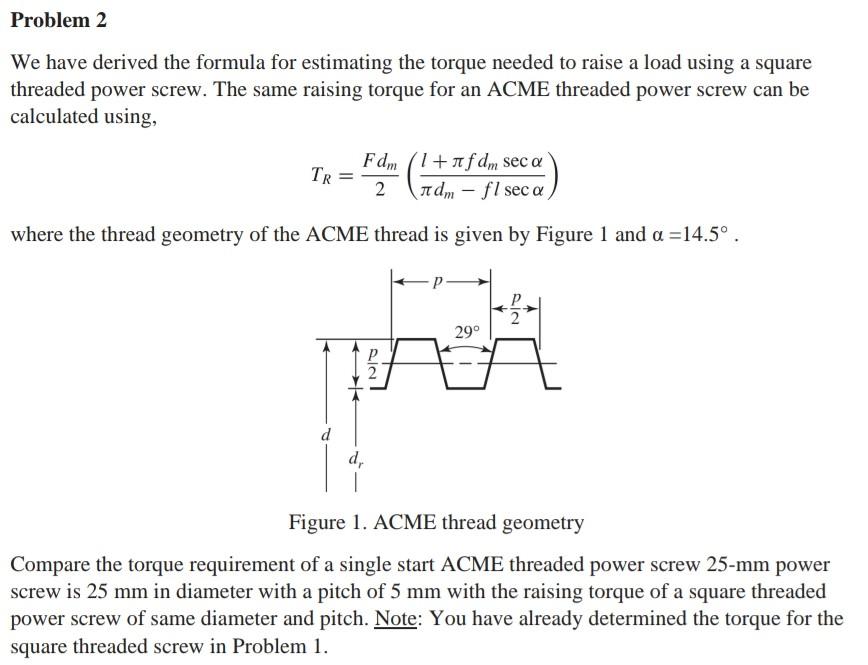 Problem 2 We Have Derived The Formula For Estimating The Torque Needed To Raise A Load Using A Square Threaded Power Scr 1