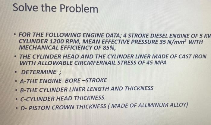 Solve The Problem For The Following Engine Data 4 Stroke Diesel Engine Of 5 Kw Cylinder 1200 Rpm Mean Effective Pres 1