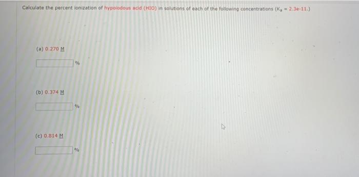 Calculate The Percent Lonization Of Hypoindous Add Ho In Solutions Of Each Of The Following Concentrations K 2 30 1