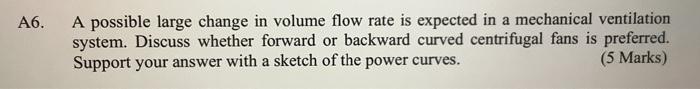 A6 A Possible Large Change In Volume Flow Rate Is Expected In A Mechanical Ventilation System Discuss Whether Forward 1