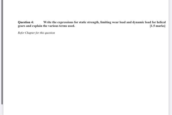 Question 4 Write The Expressions For Static Strength Limiting Wear Load And Dynamic Load For Helical Gears And Explain 1