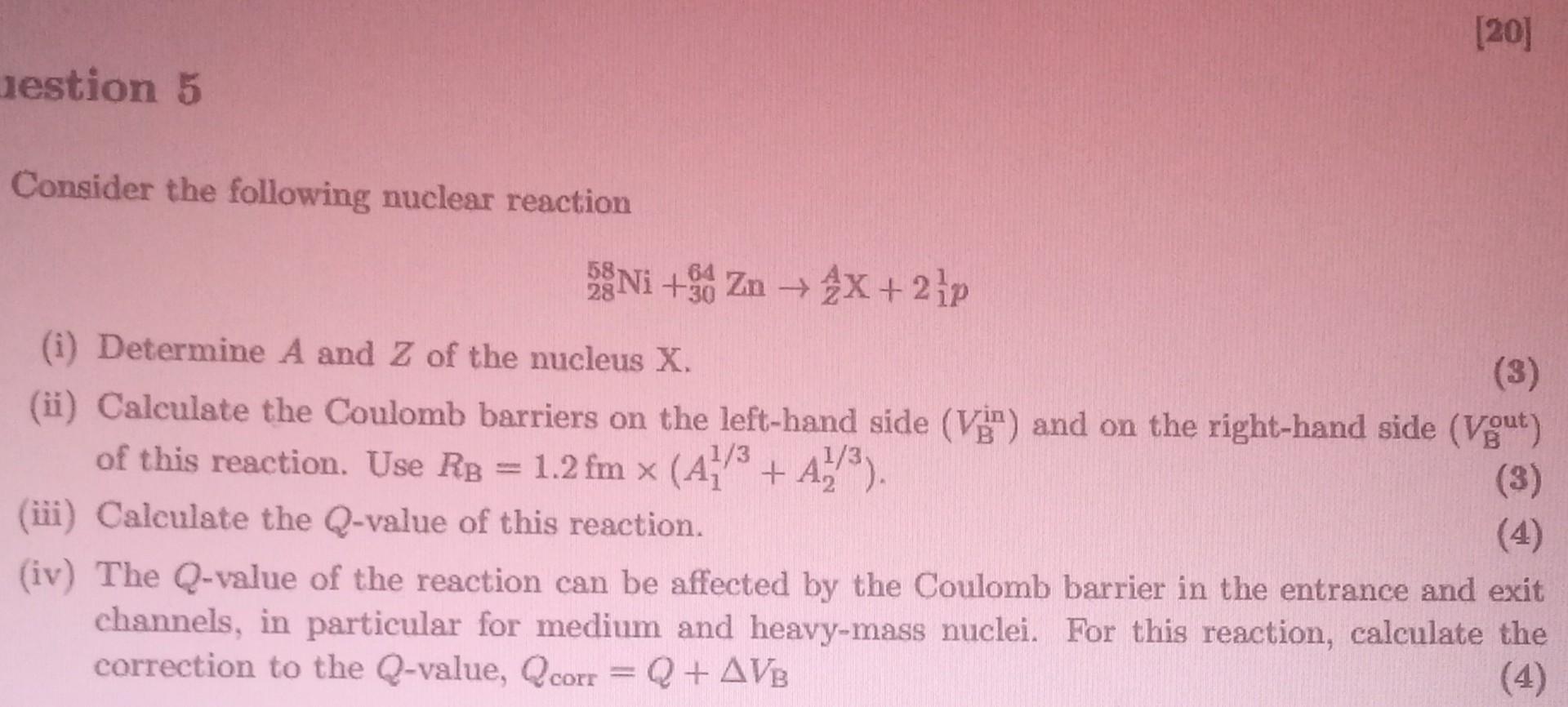 20 1estion 5 Consider The Following Nuclear Reaction 58 64 Ni Zn 4x 21p I Determine A And Z Of The Nucleus X 1