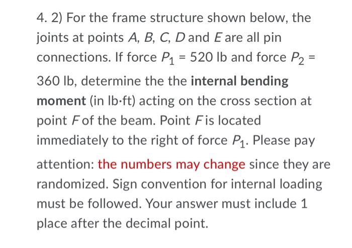 4 2 For The Frame Structure Shown Below The Joints At Points A B C D And Eare All Pin Connections If Force P1 2