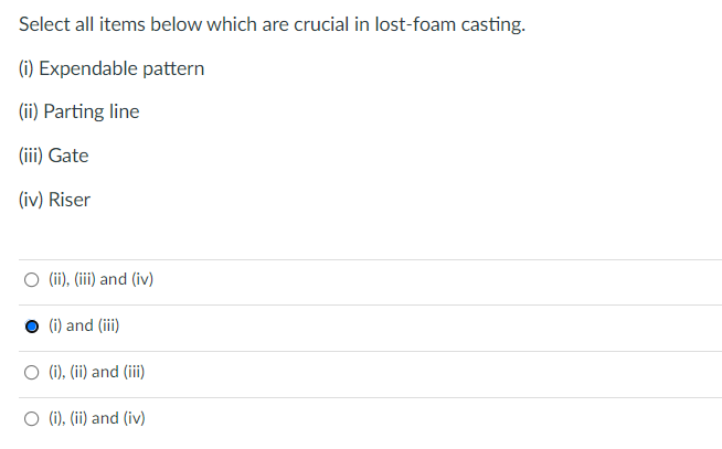 Select All Items Below Which Are Crucial In Lost Foam Casting I Expendable Pattern Ii Parting Line Iii Gate Iv 1