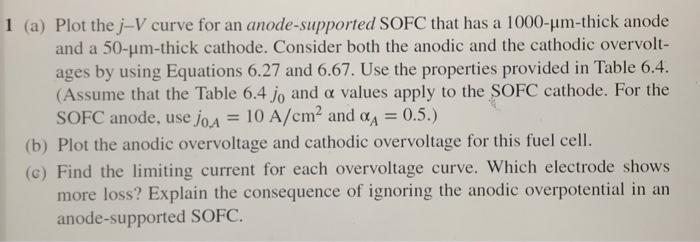 1 A Plot The J V Curve For An Anode Supported Sofc That Has A 1000 Yim Thick Anode And A 50 Um Thick Cathode Consider 1
