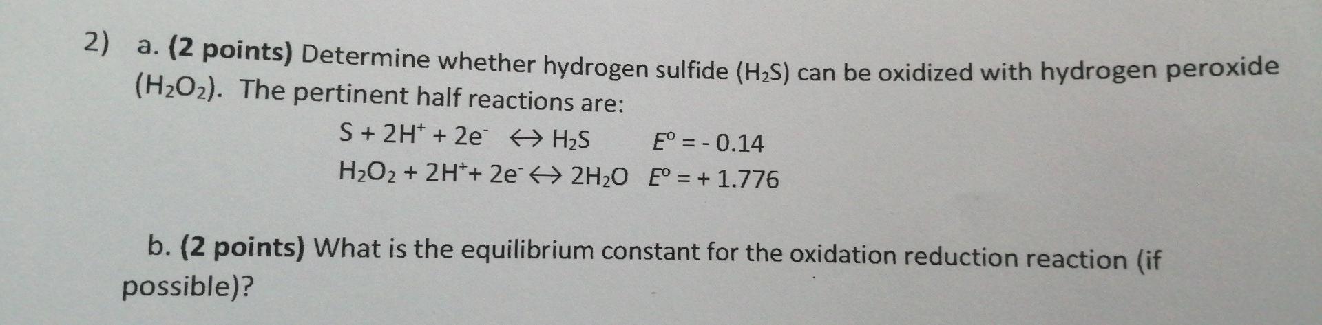 2 A 2 Points Determine Whether Hydrogen Sulfide H S Can Be Oxidized With Hydrogen Peroxide H2o2 The Pertinent H 1