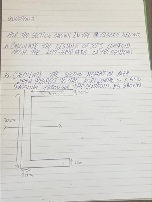 Question 3 For The Section Shown In The Figure Below A Calculate The Distance Of Zts Centroid From The Left Hand Side 1