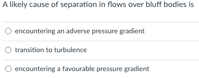 For A Flow Around A Cylinder The Surface Pressure Distribution On The Front Half Is Adverse Constant O Favourable For 3