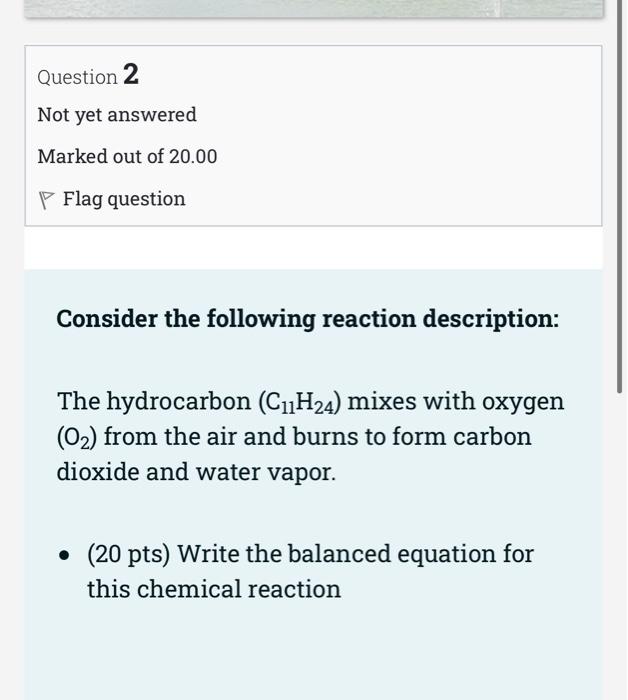 Question 2 Not Yet Answered Marked Out Of 20 00 P Flag Question Consider The Following Reaction Description The Hydroca 1