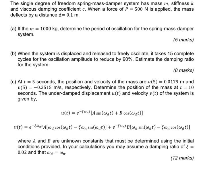 The Single Degree Of Freedom Spring Mass Damper System Has Mass M Stiffness K And Viscous Damping Coefficient C When A 1