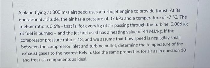 A Plane Flying At 300 M S Airspeed Uses A Turbojet Engine To Provide Thrust At Its Operational Altitude The Air Has A 1