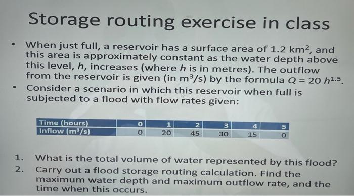 Storage Routing Exercise In Class When Just Full A Reservoir Has A Surface Area Of 1 2 Km2 And This Area Is Approximat 1