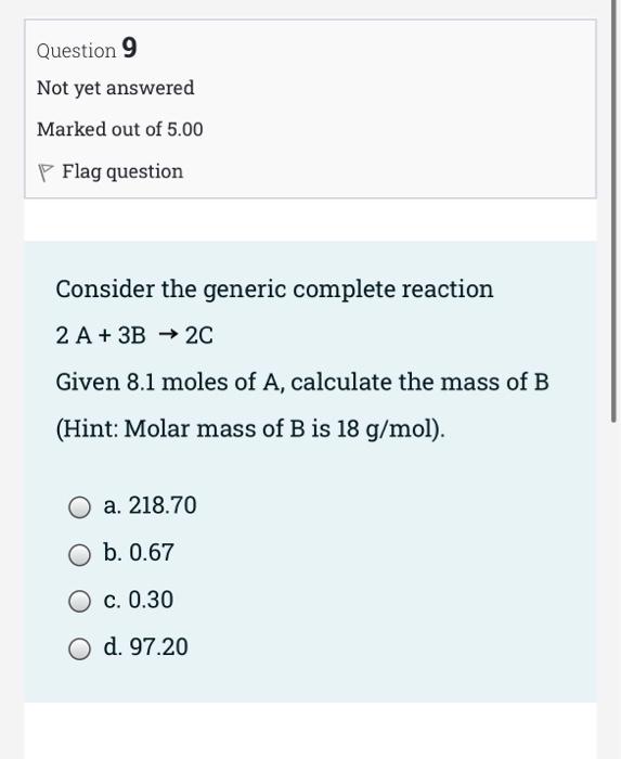 Question 7 Not Yet Answered Marked Out Of 5 00 P Flag Question Consider The Generic Reaction 2 A 3b 2c Given 2 9 Mol 3