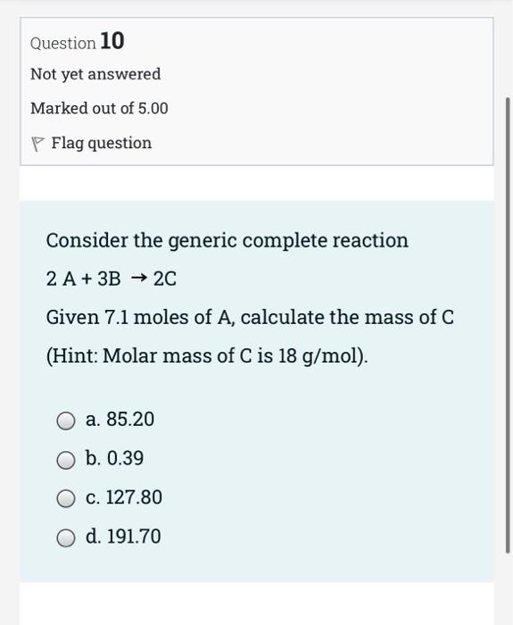 Question 7 Not Yet Answered Marked Out Of 5 00 P Flag Question Consider The Generic Reaction 2 A 3b 2c Given 2 9 Mol 4