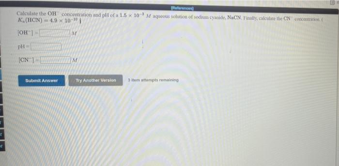 Reference Calculate The Oh Concentration And Ph Of A 1 5 X 10m Aqueous Solution Of Sodium Cyanide Nacn Finally Calcul 1