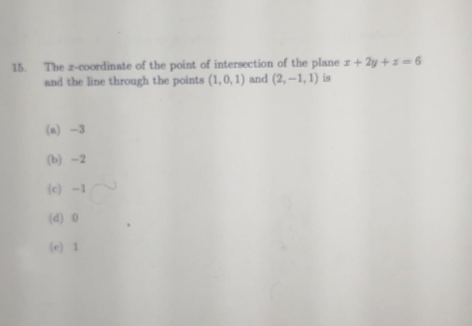 15 The Coordinate Of The Point Of Intersection Of The Plane 1 2y Z 6 And The Line Through The Points 1 0 1 And 1