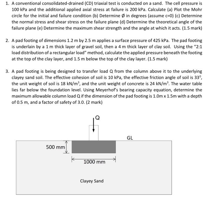 1 A Conventional Consolidated Drained Cd Triaxial Test Is Conducted On A Sand The Cell Pressure Is 100 Kpa And The A 1