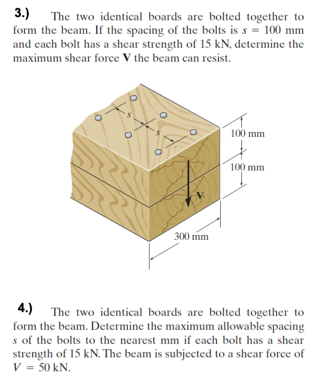 3 The Two Identical Boards Are Bolted Together To Form The Beam If The Spacing Of The Bolts Is S 100 Mm And Each Bo 1