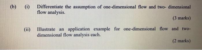 B 1 0 Differentiate The Assumption Of One Dimensional Flow And Two Dimensional Flow Analysis 3 Marks Ii Illust 1