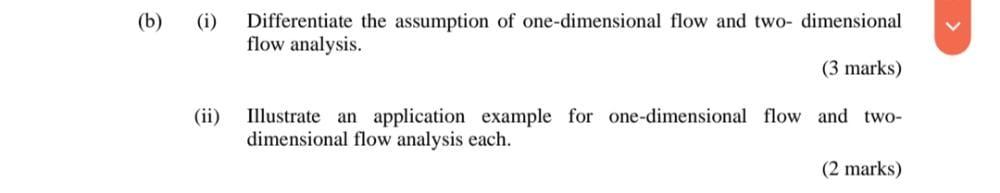 B I Differentiate The Assumption Of One Dimensional Flow And Two Dimensional Flow Analysis 3 Marks Ii Illustrat 1