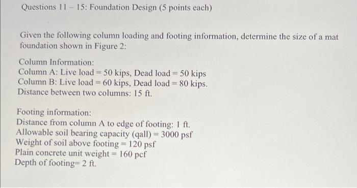 Questions 11 15 Foundation Design 5 Points Each Given The Following Column Loading And Footing Information Determi 1