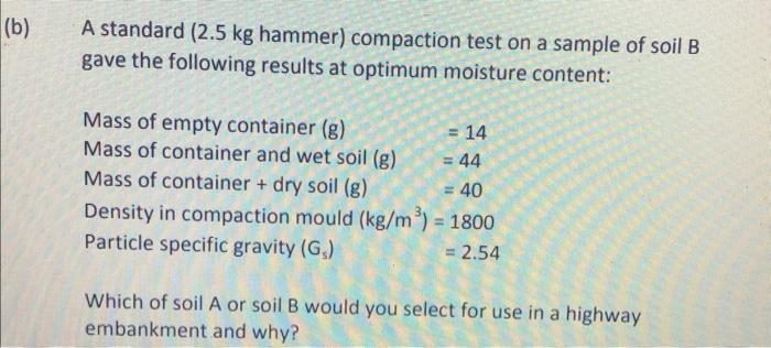 B A Standard 2 5 Kg Hammer Compaction Test On A Sample Of Soil B Gave The Following Results At Optimum Moisture Cont 1