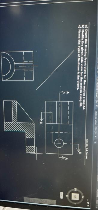 Sectional Vws 1 X Ce101 A4 Frame A Draw The Missing Front View For The Section Along Aa B Modify The Given Side Vi 2