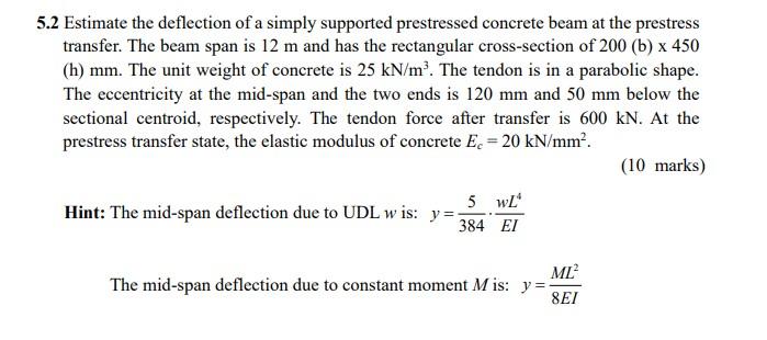 5 2 Estimate The Deflection Of A Simply Supported Prestressed Concrete Beam At The Prestress Transfer The Beam Span Is 1