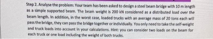 Step 2 Analyse The Problem Your Team Has Been Asked To Design A Steel Beam Bridge With 10 M Length As A Simple Support 1