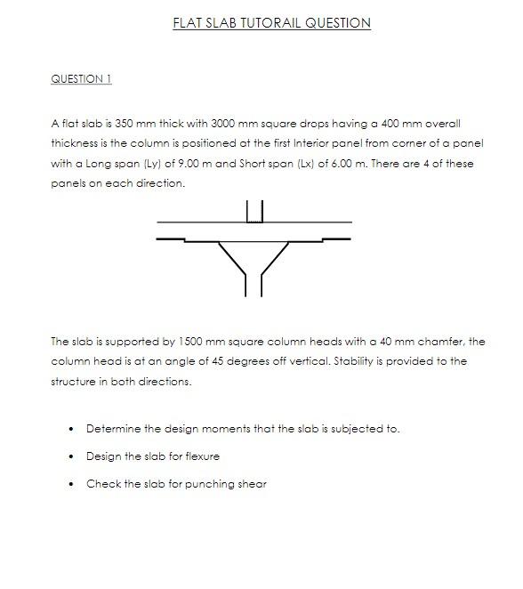 Flat Slab Tutorail Question Question 1 A Flat Slab Is 350 Mm Thick With 3000 Mm Square Drops Having A 400 Mm Overall Thi 1