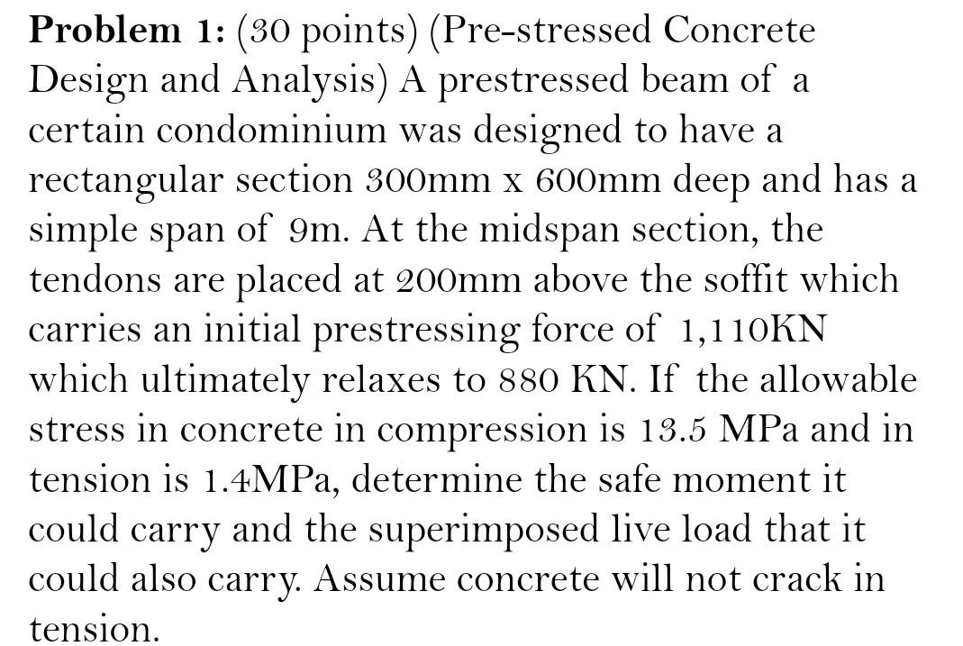 Problem 1 30 Points Pre Stressed Concrete Design And Analysis A Prestressed Beam Of A Certain Condominium Was Desig 1