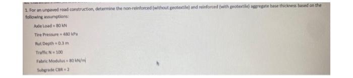 1 For An Unpaved Road Construction Determine The Non Reinforced Without Peotextile And Reinforced With Geotexte Agg 2