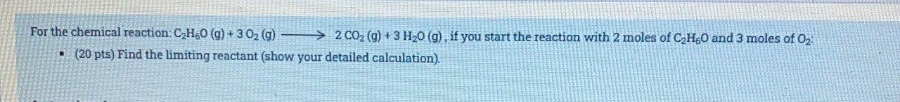 For The Chemical Reaction C2h20 G 302 G 2 Co2 G 3 H20 G If You Start The Reaction With 2 Moles Of C2h60 1