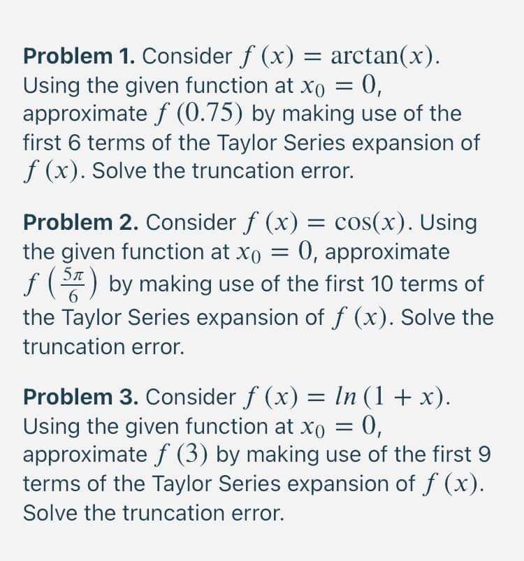 Problem 1 Consider F X Arctan X Using The Given Function At Xo 0 Approximate F 0 75 By Making Use Of The 1