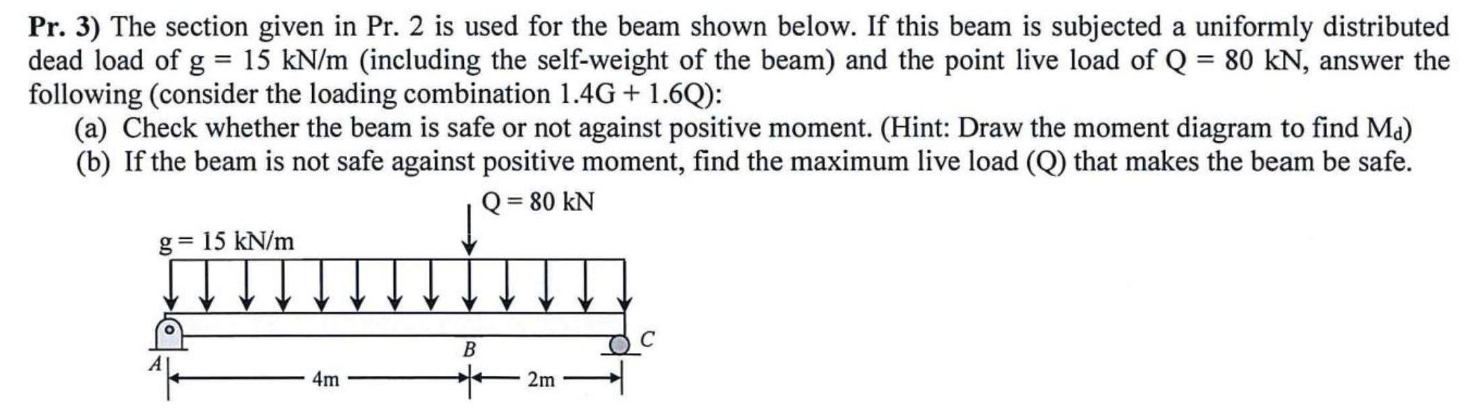 Pr 3 The Section Given In Pr 2 Is Used For The Beam Shown Below If This Beam Is Subjected A Uniformly Distributed De 1