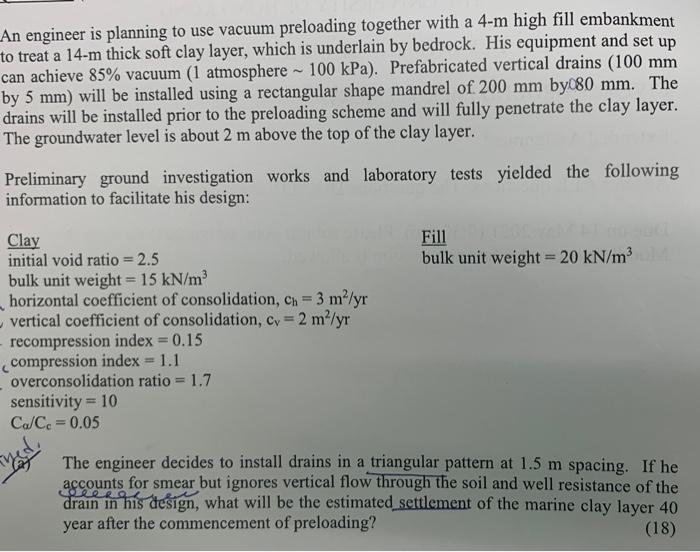 An Engineer Is Planning To Use Vacuum Preloading Together With A 4 M High Fill Embankment To Treat A 14 M Thick Soft Cla 1