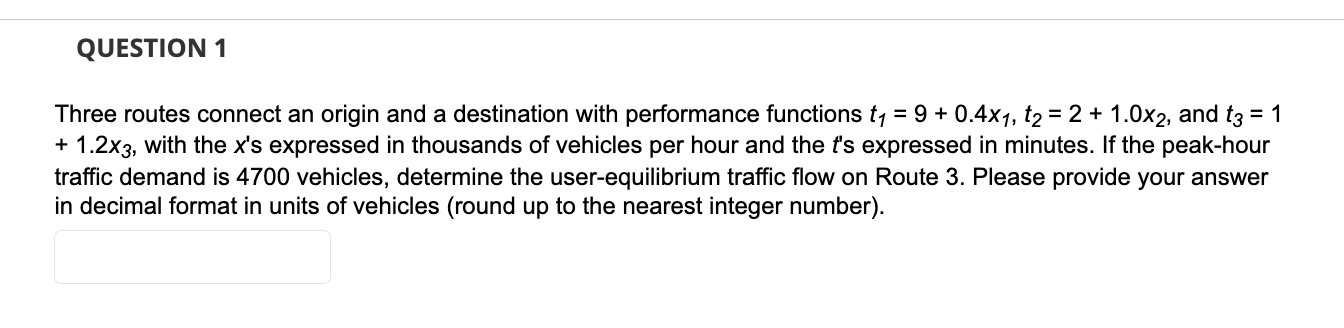 Question 1 Three Routes Connect An Origin And A Destination With Performance Functions T1 9 0 4x1 T2 2 1 0x2 An 1