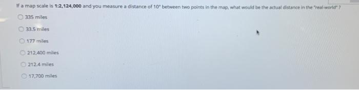 A If A Map Scale Is 1 2 124 000 And You Measure A Distance Of 10 Between Two Points In The Map What Would Be The Actua 1