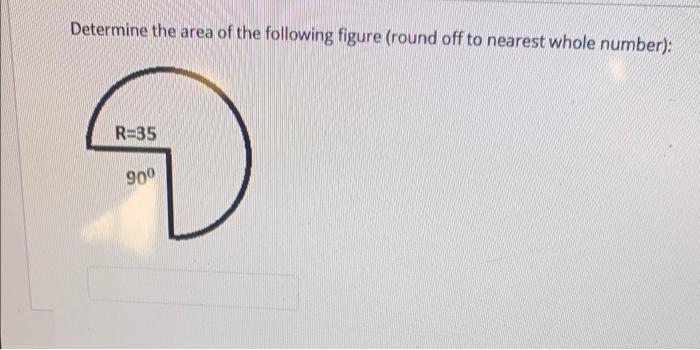 Determine The Area Of The Following Figure Round Off To Nearest Whole Number R 35 900 1