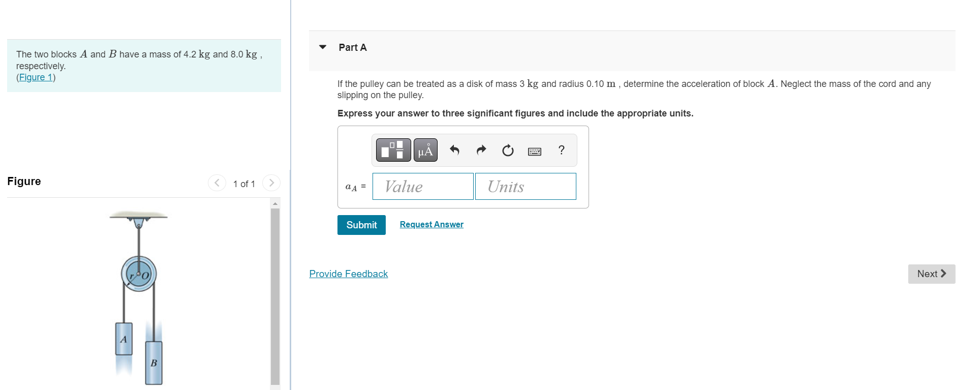 Part A The Two Blocks A And B Have A Mass Of 4 2 Kg And 8 0 Kg Respectively Figure 1 If The Pulley Can Be Treated A 1